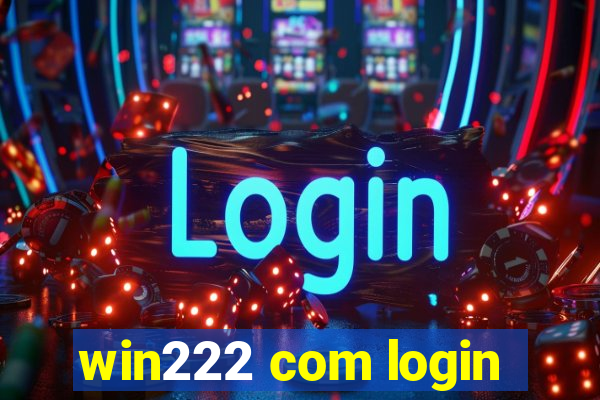 win222 com login